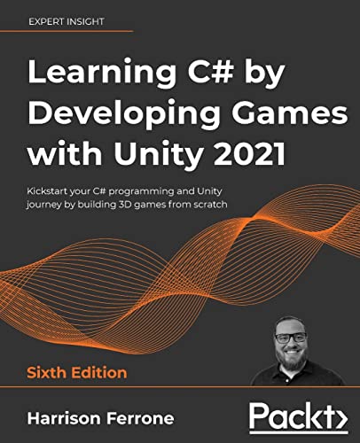 Beispielbild fr Learning C# by Developing Games with Unity 2021: Kickstart your C# programming and Unity journey by building 3D games from scratch, 6th Edition zum Verkauf von WorldofBooks