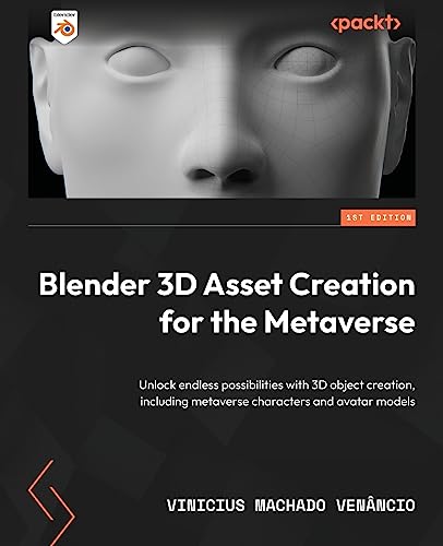 9781801814324: Blender 3D Asset Creation for the Metaverse: Unlock endless possibilities with 3D object creation, including metaverse characters and avatar models