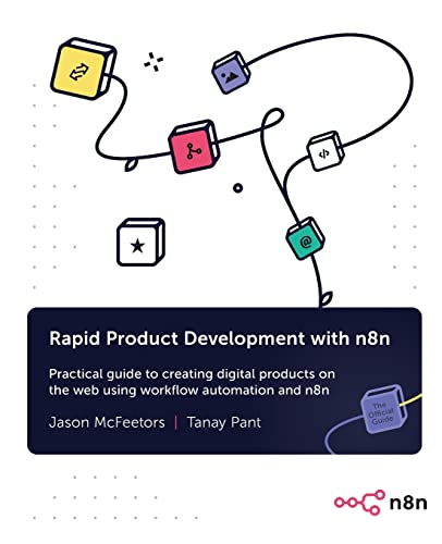9781801817363: Rapid Product Development with n8n: Practical guide to creating digital products on the web using workflow automation and n8n