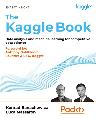 Stock image for THE KAGGLE BOOK Data Analysis and Machine Learning for Competitive Data Science for sale by AVON HILL BOOKS