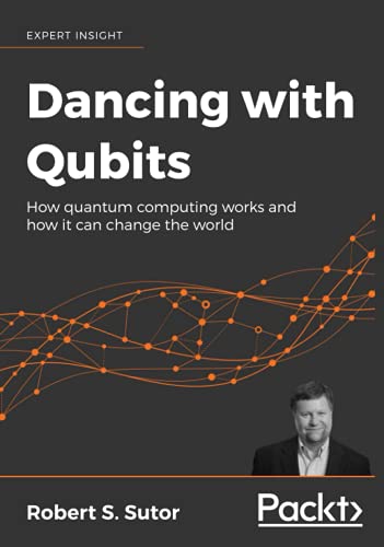 9781801817585: Dancing with Qubits: How quantum computing works and how it can change the world