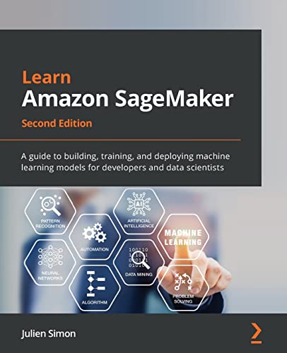 Stock image for Learn Amazon SageMaker: A guide to building, training, and deploying machine learning models for developers and data scientists, 2nd Edition for sale by medimops