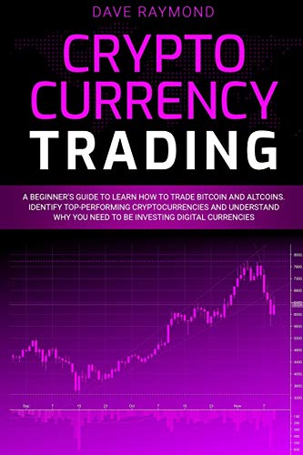 Stock image for Cryptocurrency Trading: A Beginner's Guide to Learn How to Trade Bitcoin and Altcoins. Identify Top-Performing Cryptocurrencies and Understand Why You Need to Be Investing Digital Currencies for sale by PlumCircle