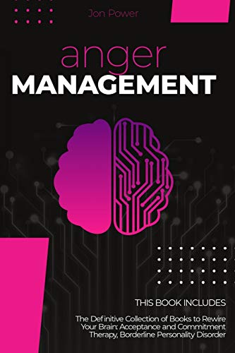 9781801827256: Anger Management: 2 Books in 1: The Definitive Collection of Books to Rewire Your Brain: Acceptance and Commitment Therapy, Borderline Personality Disorder