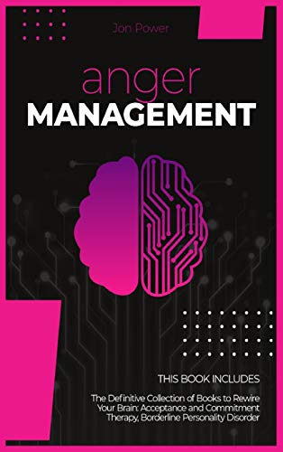 9781801827263: Anger Management: 2 Books in 1. The Definitive Collection of Books to Rewire Your Brain: Acceptance and Commitment Therapy, Borderline Personality Disorder