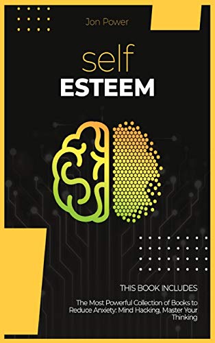 9781801827324: Self Esteem: 2 Books in 1. The Most Powerful Collection of Books to Reduce Anxiety: Mind Hacking, Master Your Thinking