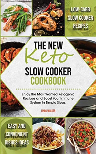 Stock image for The New Keto Slow Cooker Cookbook: Low-Carb Slow Cooker Recipes with Simple and Convenient Dishes Ideas. Enjoy the Most Wanted Ketogenic Recipes and Boost Your Immune System in Easy Steps. for sale by WorldofBooks