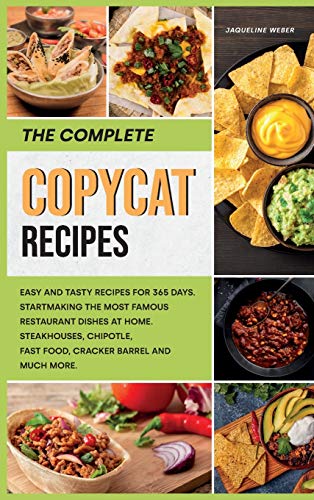 Stock image for The Complete Copycat Recipes: Find out the most Unique restaurant recipes that busy people and beginners can do. Inspired to Olive Garden, Cheesecake Factory and Cracker Barrel. for sale by Redux Books