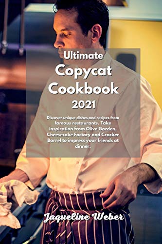 Stock image for The Complete Copycat Recipes: Find out the most Unique restaurant recipes that busy people and beginners can do. Inspired to Olive Garden, Cheesecake Factory and Cracker Barrel. for sale by WorldofBooks