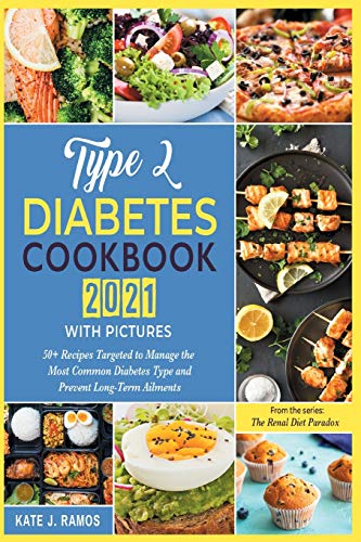 Imagen de archivo de Type 2 Diabetes Cookbook 2021 with Pictures : 50+ Recipes Targeted to Manage the Most Common Diabetes Type and Prevent Long-Term Ailments a la venta por Buchpark