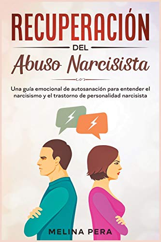 Imagen de archivo de Recuperaci?n del abuso narcisista: Una gu?a emocional de autosanaci?n para entender el narcisismo y el trastorno de personalidad narcisista [Narcissis a la venta por ThriftBooks-Atlanta