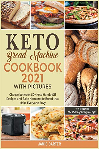 Beispielbild fr Keto Bread Machine Cookbook 2021 with Pictures: Choose between 50+ Keto Hands-Off Recipes and Bake Homemade Bread that Make Everyone Envy zum Verkauf von ThriftBooks-Dallas