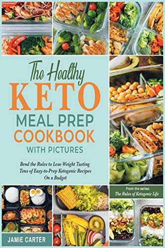 Beispielbild fr The Healthy Keto Meal Prep Cookbook with Pictures: Bend the Rules to Lose Weight Tasting Tens of Easy-to-Prep Ketogenic Recipes On a Budget (The Rules of Ketogenic Life) zum Verkauf von Big River Books