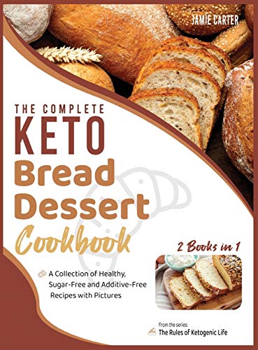 Beispielbild fr The Complete Keto Bread-Dessert Cookbook [2 Books in 1]: A Collection of Healthy, Sugar-Free and Additive-Free Recipes with Pictures zum Verkauf von ThriftBooks-Atlanta
