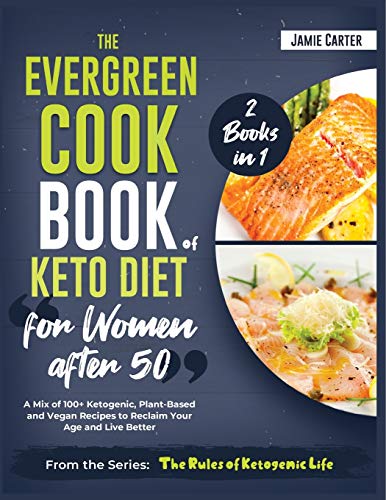 Beispielbild fr The EverGreen Cookbook of Keto Diet for Women after 50 [2 Books in 1]: A Mix of 100+ Ketogenic, Plant-Based and Vegan Recipes to Reclaim Your Age and Live Better zum Verkauf von Big River Books