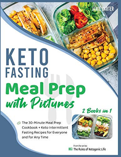 Beispielbild fr Keto Fasting Meal Prep with Pictures [2 Books in 1]: The 30-Minute Meal Prep Cookbook + Keto Intermittent Fasting Recipes for Everyone and for Any Tim zum Verkauf von ThriftBooks-Dallas