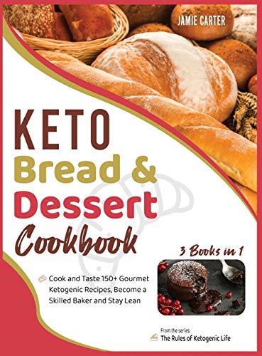Beispielbild fr Keto Bread & Dessert Cookbook [3 Books in 1]: Cook and Taste 150+ Gourmet Ketogenic Recipes, Become a Skilled Baker and Stay Lean zum Verkauf von ThriftBooks-Atlanta