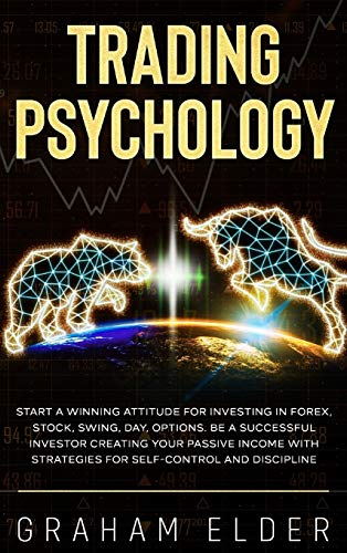 9781801851480: TRADING PSYCHOLOGY: GUIDE TO START INVESTING USING THE RIGHT WINNING ATTITUDE, LEARN HOW TO TRADE TO BE A SUCCESSFUL INVESTOR CREATING YOUR PASSIVE ... STRATEGIES FOR DISCIPLINE SELF-CONTROL (1)