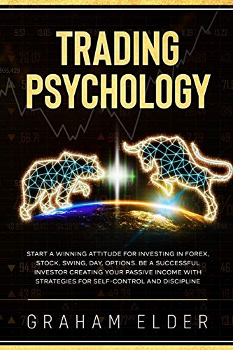9781801851497: Trading Psychology: Guide to Start Investing Using the Right Winning Attitude, Learn How to Trade to Be a Successful Investor Creating Your Passive ... Strategies for Discipline Self-Control: 1