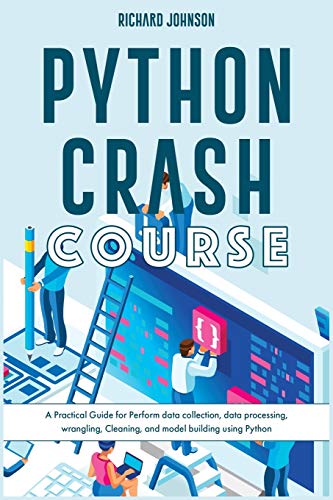 Stock image for Python Crash Course: A Practical Guide for Perform data collection, data processing, wrangling, Cleaning, and model building using Python for sale by Buchpark