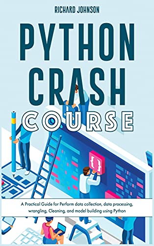 Stock image for Python Crash Course: A Practical Guide for Perform data collection, data processing, wrangling, Cleaning, and model building using Python for sale by Buchpark