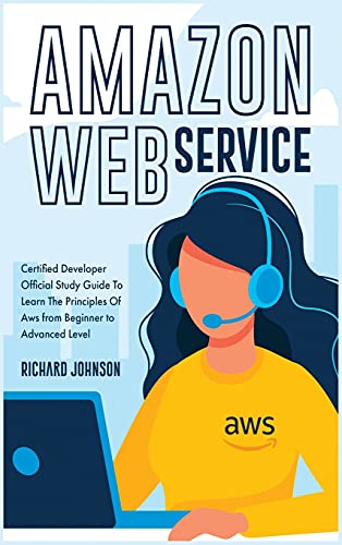 Stock image for Amazon Web Service: Certified Developer Official Study Guide To Learn The Principles Of Aws from Beginner to Advanced Level for sale by ThriftBooks-Dallas