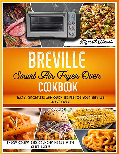 Stock image for Breville Smart Air Fryer Oven Cookbook: Tasty, enfortless and quick recipes for your Breville smart oven. Enjoy crispy and crunchy meals guilt-free!!! for sale by ThriftBooks-Atlanta