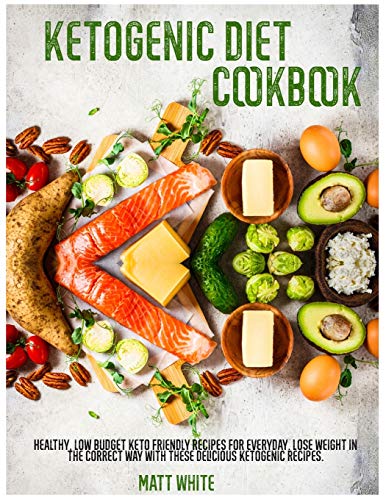 Stock image for Ketogenic Diet Cookbook: Healthy, low budget keto friendly recipes for everyday. Lose weight in the correct way with these delicious ketogenic for sale by ThriftBooks-Atlanta