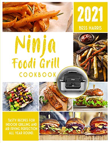 Stock image for Ninja Foodi Grill Cookbook: Tasty recipes for indoor grilling and Air frying perfection all year round. for sale by Books From California