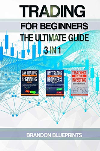 9781801861472: Trading for Beginners the Ultimate Guide. 3 in 1: Day Trading for Beginners Guide + Trading Dividend Investing + Day trading Options Beginners Guide