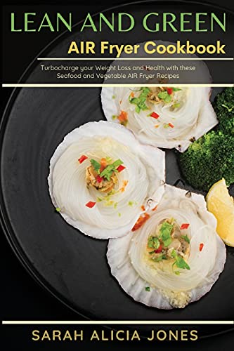 Beispielbild fr Lean and Green AIR Fryer Cookbook: Turbocharge your weight loss and health with these Seafood and Vegetable Air Fryer Recipes zum Verkauf von WorldofBooks