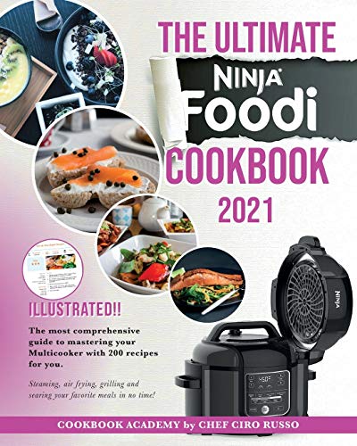 Imagen de archivo de The Ultimate Ninja Foodi Cookbook 2021: The most comprehensive guide to mastering your Multicooker with 200 recipes for you. Steaming, air frying, grilling and searing your favorite meals in no time! a la venta por PlumCircle