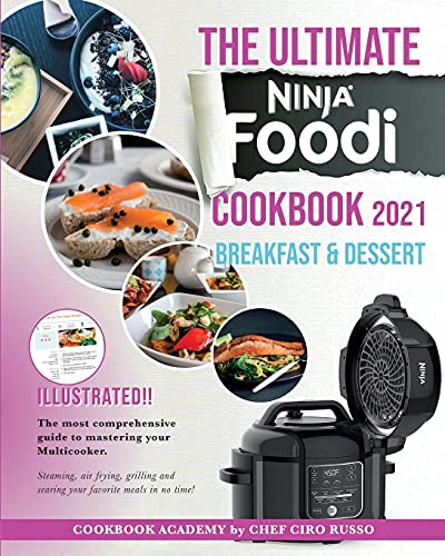 Imagen de archivo de THE ULTIMATE NINJA FOODI COOKBOOK 2021 Breakfast & Dessert: The most comprehensive guide to mastering your Multicooker. Steaming, air frying, grilling and searing your favorite meals in no time! a la venta por PlumCircle