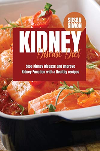 Stock image for Kidney Disease Diet: Stop Kidney Disease and Improve Kidney Function with a Healthy Recipes for sale by ThriftBooks-Atlanta