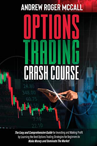 9781801870825: OPTIONS TRADING CRASH COURSE: The Easy and Comprehensive Guide for Investing and Making Profit by Learning the Best Options Trading Strategies for Beginners to Make Money and Dominate The Market
