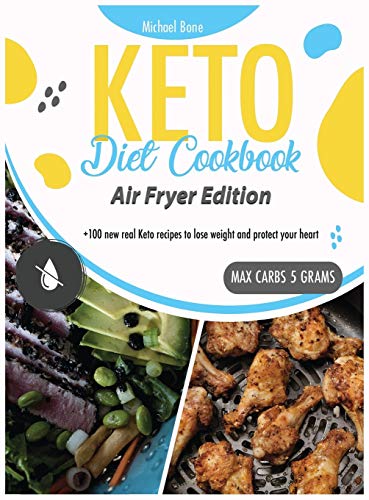 Stock image for Keto Diet Cookbook Air Fryer Edition: +100 new real keto recipes to lose weight and protect your heart for sale by Big River Books