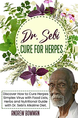 Beispielbild fr Dr. Sebi Cure For Herpes: Discover How to Cure Herpes Simplex Virus With Food Lists, Herbs and Nutritional Guide With Dr. Sebi Alkaline Diet zum Verkauf von ThriftBooks-Dallas