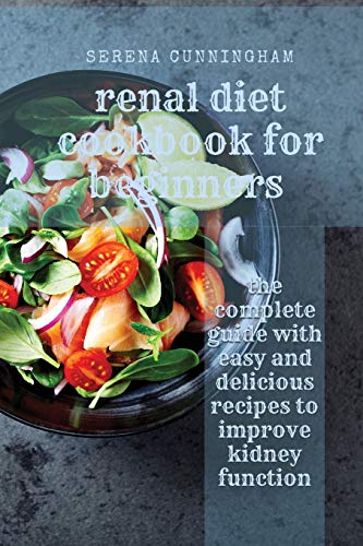 Beispielbild fr Renal Diet Cookbook For Beginners: the complete guide with easy and delicious recipes to improve kidney function zum Verkauf von WorldofBooks
