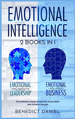 9781801880329: Emotional Intelligence: 2 Books in 1. Emotional Intelligence for Leadership + Emotional Intelligence Business. The Definitive Guide to Improve Social Skills and Achieve Success