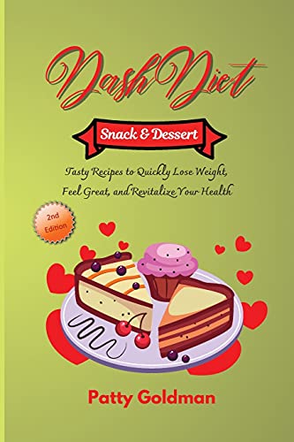 Stock image for Dash Diet - Snack and Dessert Recipes: Quick and Easy DASH Diet Snack and Dessert Recipes for Health and Weight Loss for sale by ThriftBooks-Dallas