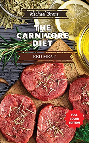 Beispielbild fr Carnivore Diet Cookbook - Red Meat Recipes: How to Get Lean, Build Muscles and Boost Strength Safely with the Meat Based Diet zum Verkauf von Buchpark