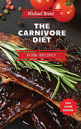 Beispielbild fr Carnivore Diet Cookbook - Pork Recipes: How to Get Lean, Build Muscles and Boost Strength Safely with the Meat Based Diet zum Verkauf von Buchpark