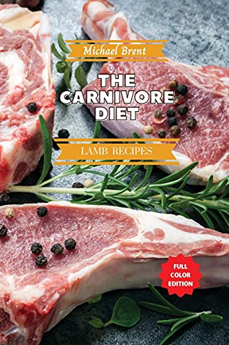 Beispielbild fr Carnivore Diet Cookbook - Lamb Recipes: How to Get Lean, Build Muscles and Boost Strength Safely with the Meat Based Diet zum Verkauf von Buchpark