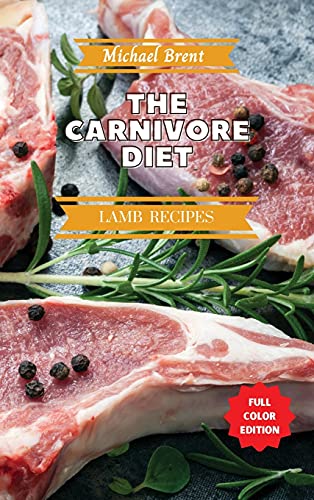 Beispielbild fr Carnivore Diet Cookbook - Lamb Recipes: How to Get Lean, Build Muscles and Boost Strength Safely with the Meat Based Diet zum Verkauf von WorldofBooks