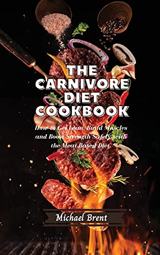 Beispielbild fr The Carnivore Diet Cookbook: How to Get Lean, Build Muscles and Boost Strength Safely with the Meat Based Diet zum Verkauf von Buchpark
