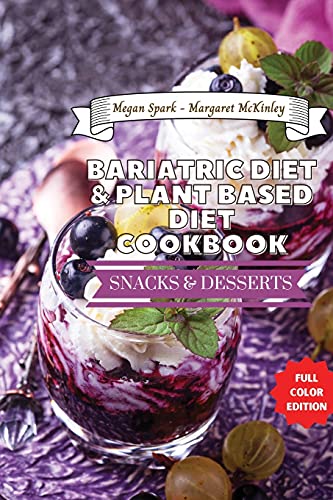 Stock image for Bariatric Diet and Plant Based Diet Cookbook - Snack and Dessert Recipes: Healthy Food Source for sale by Revaluation Books