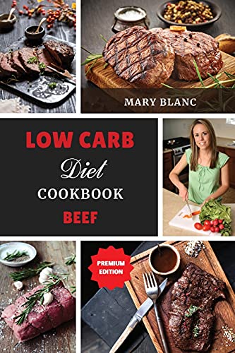 Beispielbild fr Low Carb Cookbook - Beef Recipes: Top 42 Low Carb Healthy Recipes with Low Salt, Low Fat and Less Oil to Weight Loss and Improve Metabolism zum Verkauf von Buchpark