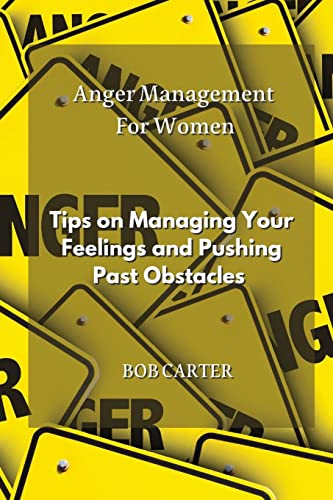 Beispielbild fr Anger Management For Women: Tips on Managing Your Feelings and Pushing Past Obstacles zum Verkauf von Buchpark