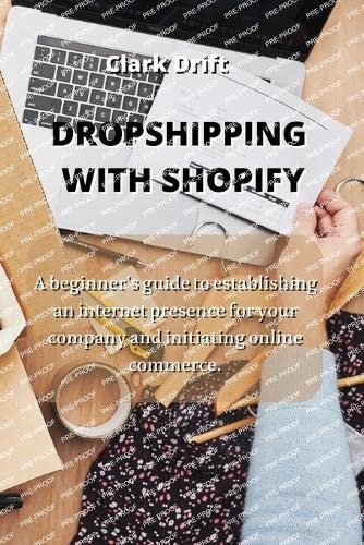 Beispielbild fr DROPSHIPPING WITH SHOPIFY : A beginner's guide to establishing an internet presence for your company and initiating online commerce. zum Verkauf von Buchpark