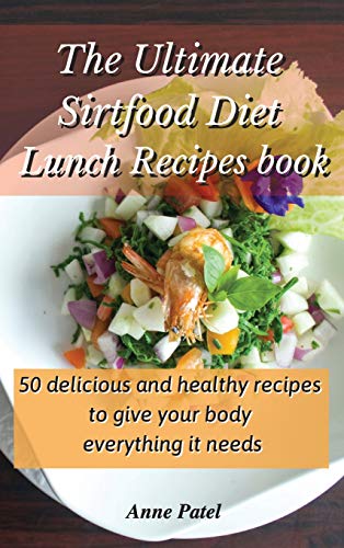 Stock image for The Ultimate Sirtfood Diet Lunch Recipes book: 50 delicious and healthy recipes to give your body everything it needs for sale by Big River Books